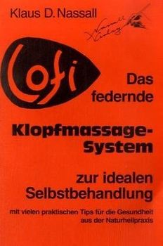 LOFI - Das federnde Klopfmassage-System zur idealen Selbstbehandlung. Mit vielen praktischen Tips für die Gesundheit aus der Naturheilpraxis