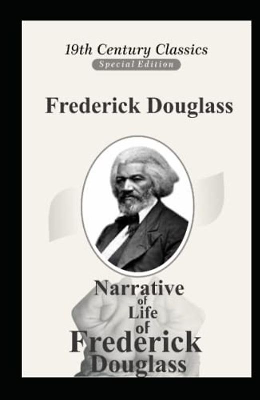 Narrative of the Life of Frederick Douglass: The Original 1845 Edition (The Autobiography Classics Of Frederick Douglass)