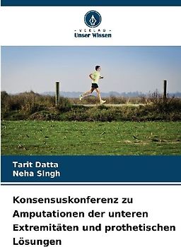 Konsensuskonferenz zu Amputationen der unteren Extremitäten und prothetischen Lösungen