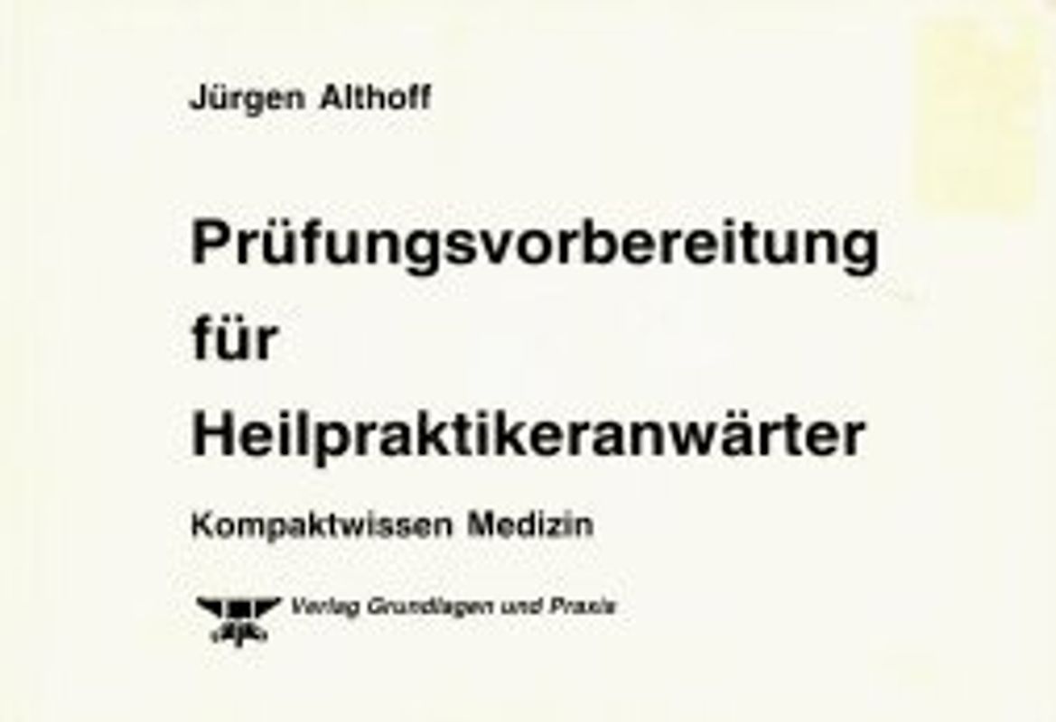 Prüfungsvorbereitungen für Heilpraktikeranwärter. Kompaktwissen Medizin