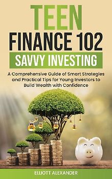 Teen Finance 102 Savvy Investing