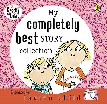 My Completely Best Story Collection (Charlie & Lola) - Lauren Child