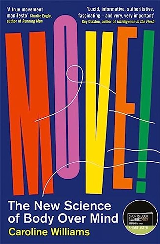 Move!: The New Science of Body Over Mind