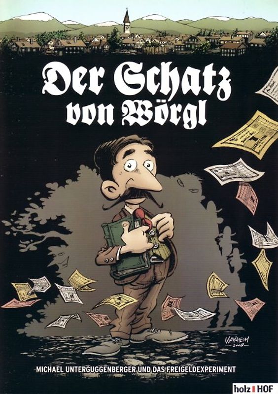 Der Schatz von Wörgl. Michael Unterguggenberger und das Freigeldexperiment