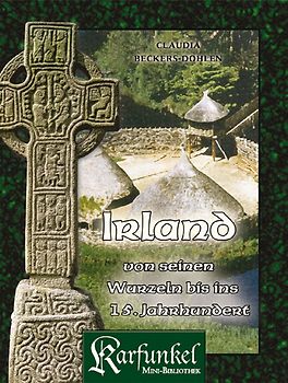 Irland - von seinen Wurzeln bis ins 15. Jahrhundert