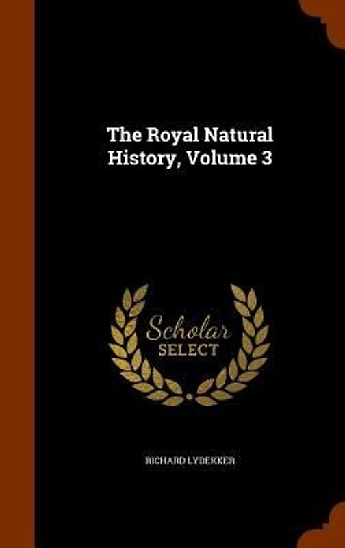 The Royal Natural History, Volume 3