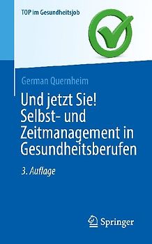 Und jetzt Sie! Selbst- und Zeitmanagement in Gesundheitsberufen