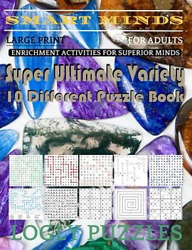 Smart Minds -Variety 10 Different Puzzle Book For Adults: Ultimate Variety Puzzles Large-Print Word Search, Word Maze .Word Spiral ,Word Angles, ... Crossword And Sudoku Easy , Medium And Hard