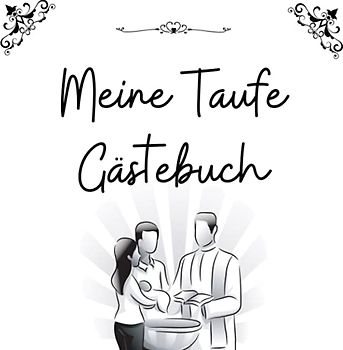 Meine Taufe Gästebuch: Ein besinnliches Erinnerungsbuch für all Deine Gäste am Tag der Taufe