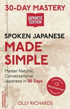 Spoken Japanese Made Simple: Master Natural, Conversational Japanese in the Next 30 Days (30-Day Mastery | Japanese Edition)