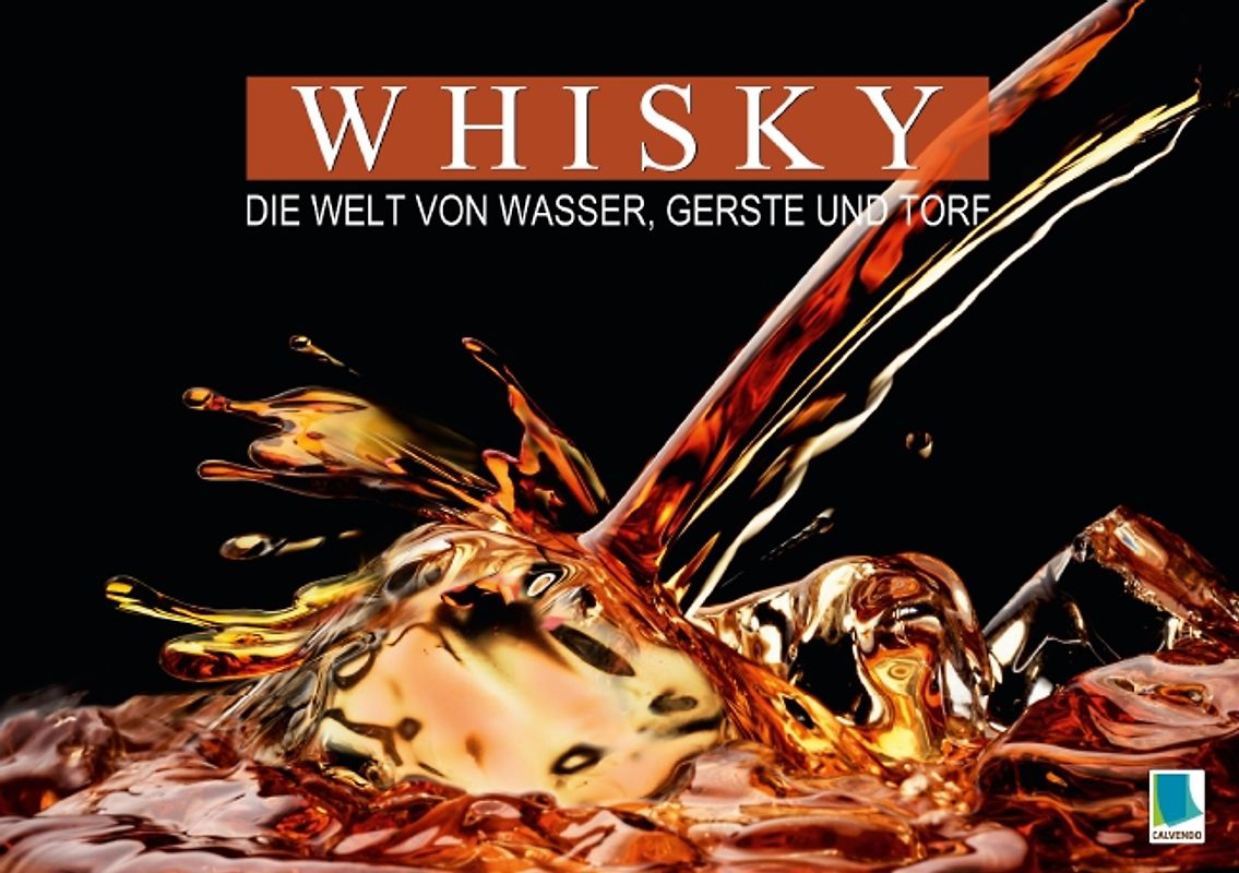 Whisky: die Welt von Wasser, Gerste und Torf (Tischaufsteller DIN A5 quer)