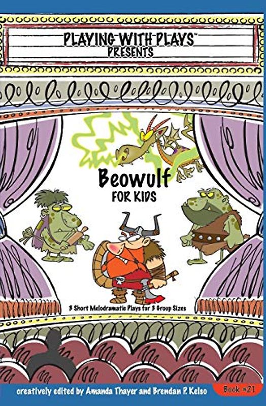 Beowulf for Kids: 3 Short Melodramatic Plays for 3 Group Sizes (Playing With Plays, Band 21)