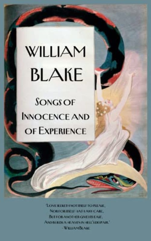 Songs of Innocence and of Experience: Masterpieces of English lyric poetry, written and illustrated by William Blake (Annotated)