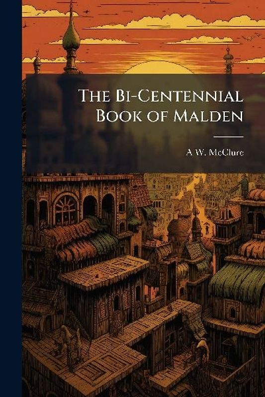 The Bi-Centennial Book of Malden