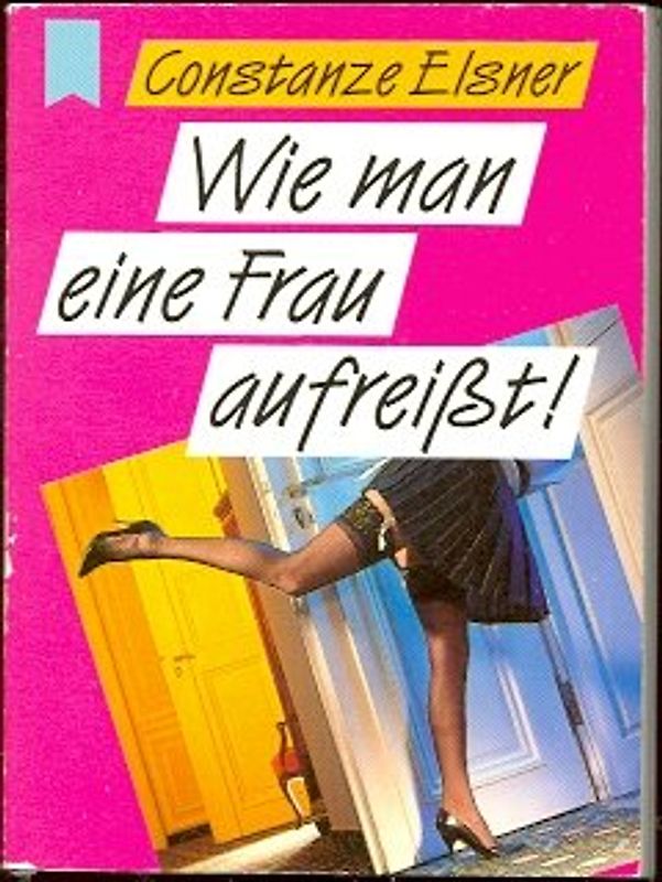 Wie man eine Frau aufreißt!