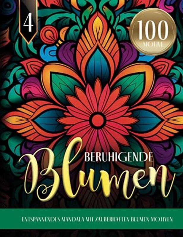 Beruhigende Blumen - Entspannendes Mandala mit zauberhaften Blumen-Motiven: Blumen Ausmalbuch für Erwachsene | 100 MOTIVE | Mandala Malbuch für mehr Ruhe, Entspannung und Achtsamkeit im Alltag