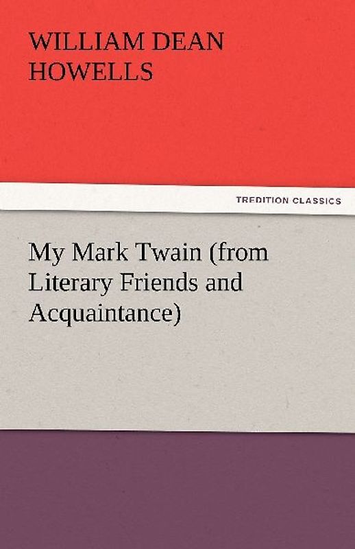 My Mark Twain (from Literary Friends and Acquaintance)