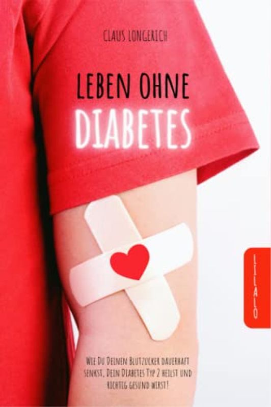 Leben ohne Diabetes!: Wie Du Deinen Blutzucker dauerhaft senkst, Dein Diabetes Typ 2 heilst und richtig gesund wirst!