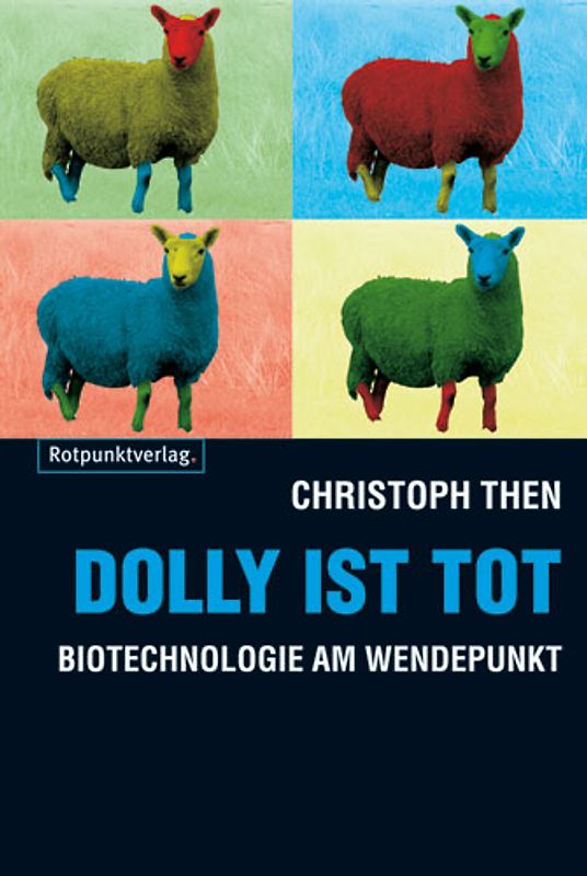 Dolly ist tot. Biotechnologie am Wendepunkt