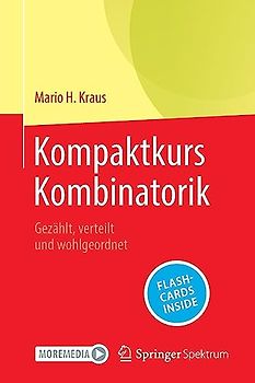 Kompaktkurs Kombinatorik: Gezählt, verteilt und wohlgeordnet