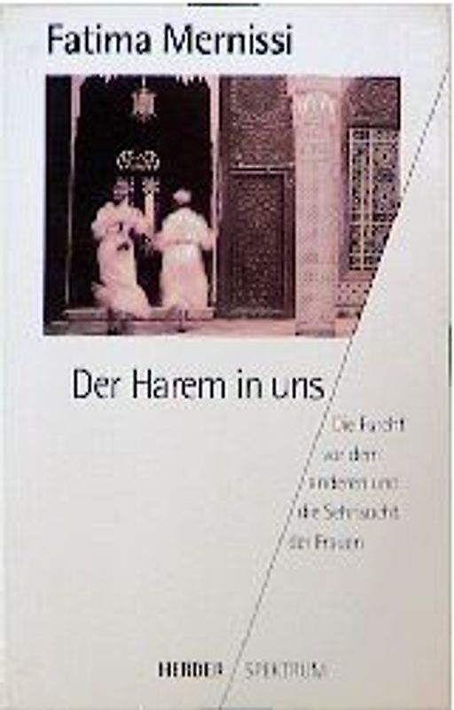 Der Harem in uns. Die Furcht vor dem anderen und die Sehnsucht der Frauen