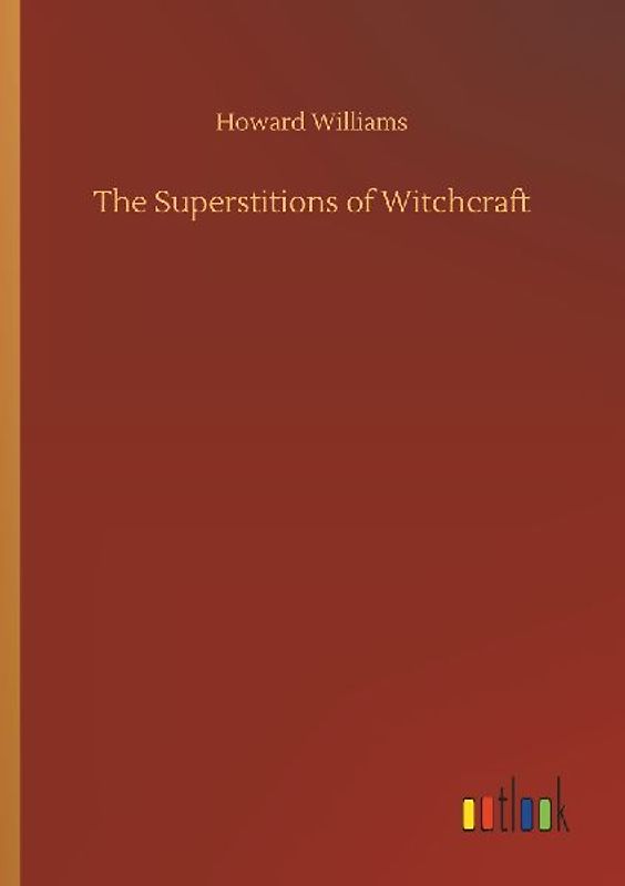 The Superstitions of Witchcraft