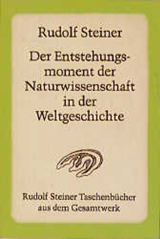 Der Entstehungsmoment der Naturwissenschaft in der Weltgeschichte und ihre seitherige Entwickelung