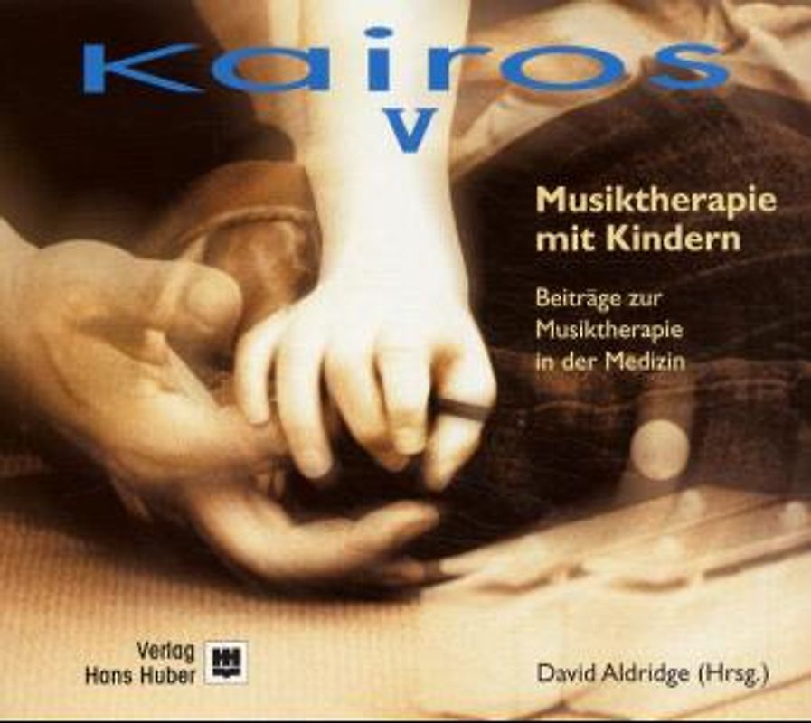 Kairos. Beiträge zur Musiktherapie in der Medizin