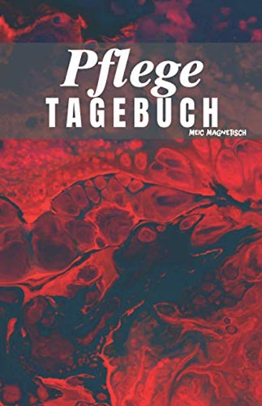 Pflegetagebuch: Das Pflegetagebuch zum ausfüllen und Dokumentieren für die Pflegeplanung, Pflegestufen und Pflegegrad Ideal fpr den Nachweis über die Pflegebedüftigkeit und Pflegedokumentation