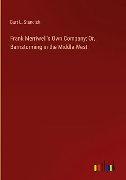 Frank Merriwell's Own Company; Or, Barnstorming in the Middle West