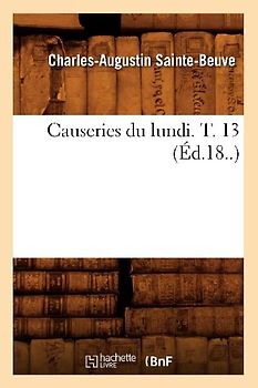 Causeries Du Lundi. T. 13 (Éd.18..)