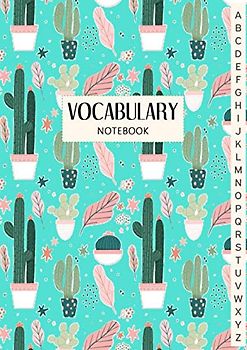 Vocabulary Notebook: A4 with 3 Columns, Record Foreign Language Learning Notebook with Alphabetical Tabs, Cactus Theme