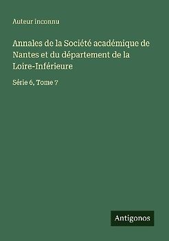 Annales de la Société académique de Nantes et du département de la Loire-Inférieure