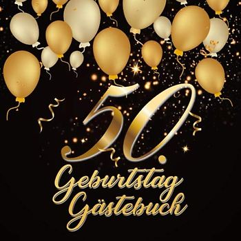 50. Geburtstag Gästebuch: Geschenkidee zum 50.Geburtstag | Ideal um geschriebene Wünsche und Fotos der Gäste zu verewigen | Perfektes Geschenk für Männer und Frauen