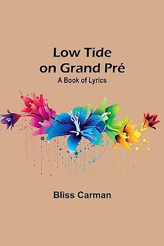 Low Tide on Grand Pré: A Book of Lyrics
