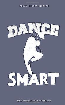 Dance Smart: Dance Concepts for all Hip Hop Styles