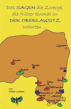 Das SAGEN die Zwerge, die früher einmal in DER OBERLAUSITZ wohnten ...