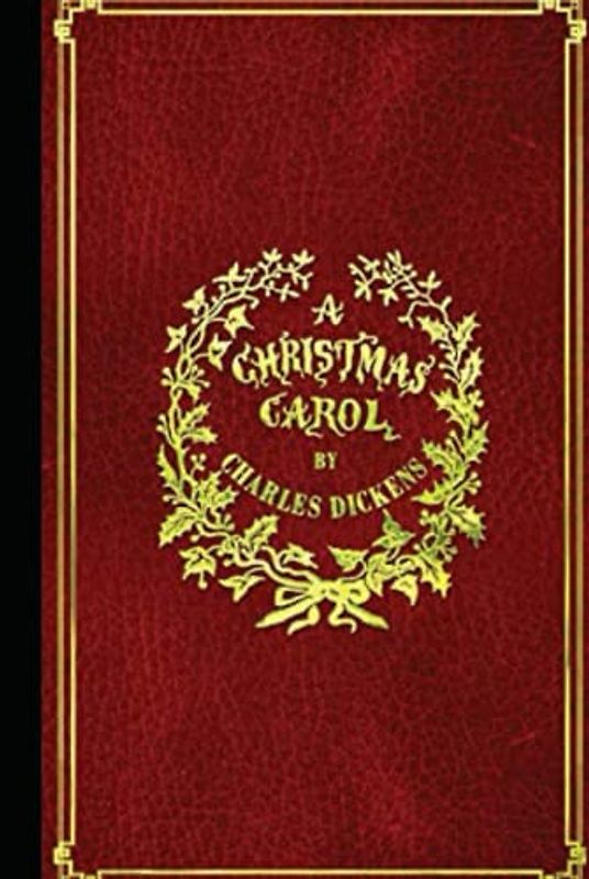 A Christmas Carol: Written by Charles Dickens