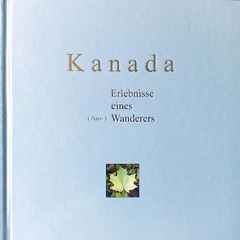 Kanada Erlebnisse eines (Aus-) Wanderers