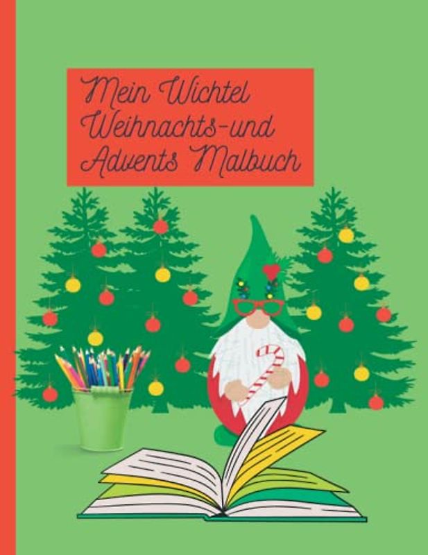 Mein Wichtel Weihnachts- und Advents Malbuch: ab 4 Jahren