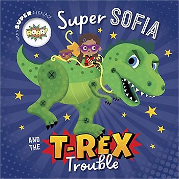 Super Sofia and the T. Rex Trouble