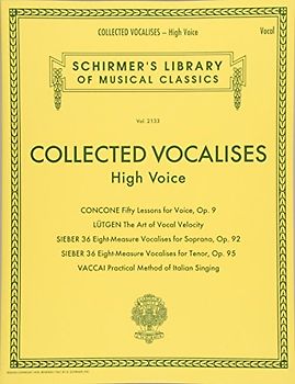 Collected Vocalises: High Voice - Concone, Lutgen, Sieber, Vaccai (Schirmer's Library of Musical Classics): Schirmer's Library of Musical Classics Volume 2133