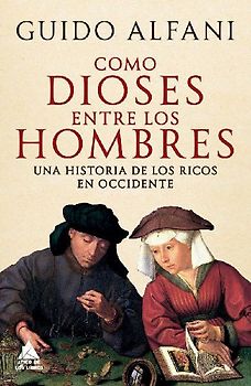 Como Dioses Entre Los Hombres: Una Historia de Los Ricos En Occidente -Z