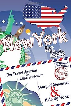New York for Kids Travel Book – Activity Book, Pocket Guide and Travel Journal: A Travel Diary with fun facts and activities for drawing, playing and learning (Fun Travel Books Kids)