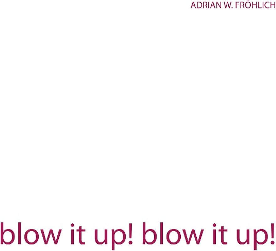 blow it up! blow it up!