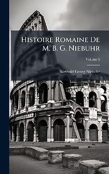 Histoire Romaine De M. B. G. Niebuhr