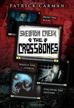 The Skeleton Creek - Book 3: The Crossbones  - Patrick Carman