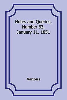 Notes and Queries, Number 63, January 11, 1851