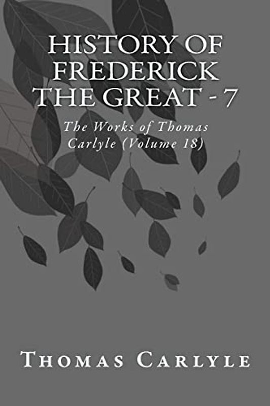 History of Frederick the Great - 7: The Works of Thomas Carlyle (Volume 18)