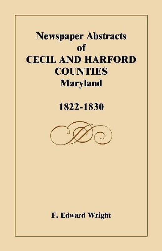 Newspaper Abstracts of Cecil and Harford Counties [Maryland], 1822-1830